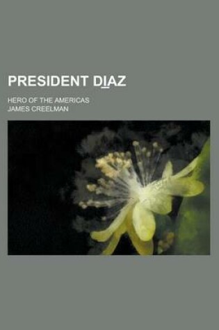 Cover of President Di AZ; Hero of the Americas