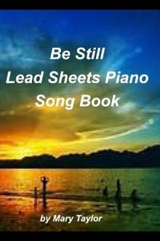 Cover of Be Still Lead Sheets Piano Song Book