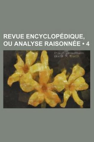 Cover of Revue Encyclopedique, Ou Analyse Raisonnee (4)