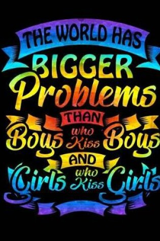 Cover of The World Has Bigger Problems Than Boys Kissing Boys