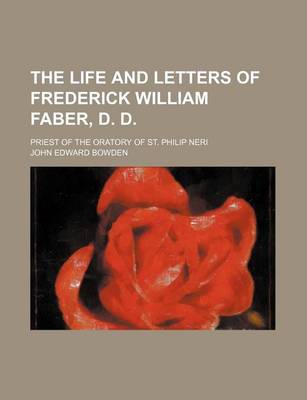 Book cover for The Life and Letters of Frederick William Faber, D. D.; Priest of the Oratory of St. Philip Neri