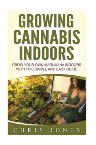 Cover of Growing Cannabis Indoors