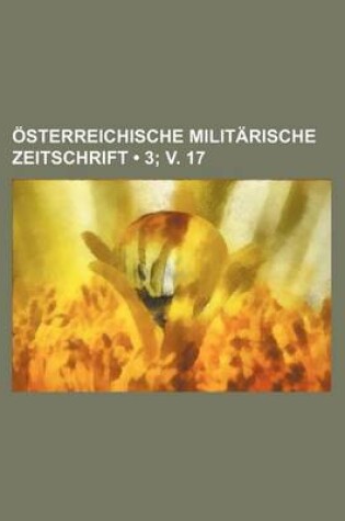 Cover of Osterreichische Militarische Zeitschrift (3; V. 17)