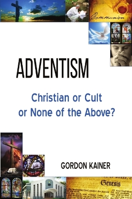 Book cover for Adventism: Christian or Cult or None of the Above?