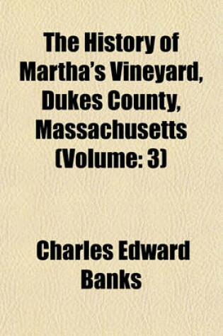 Cover of The History of Martha's Vineyard, Dukes County, Massachusetts (Volume