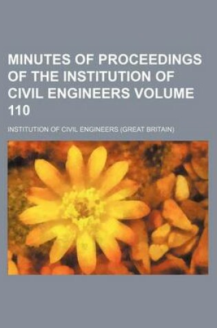 Cover of Minutes of Proceedings of the Institution of Civil Engineers Volume 110