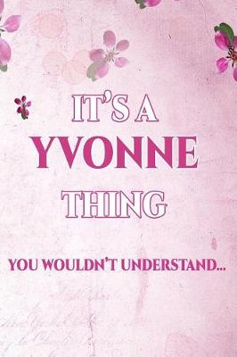Book cover for It's A YVONNE Thing You Wouldn't Understand