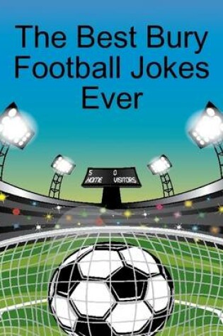 Cover of The Best Bury Football Jokes Ever