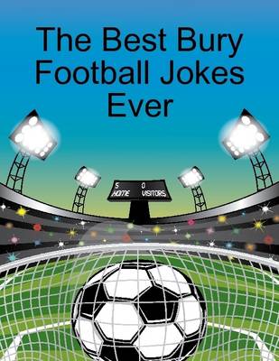 Book cover for The Best Bury Football Jokes Ever