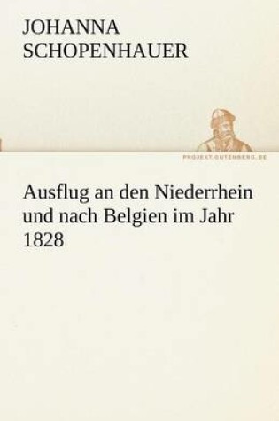 Cover of Ausflug an Den Niederrhein Und Nach Belgien Im Jahr 1828