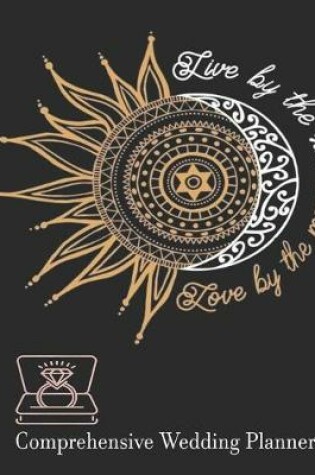 Cover of Live By The Sun Love By The Moon Comprehensive Wedding Planner
