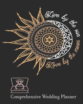 Book cover for Live By The Sun Love By The Moon Comprehensive Wedding Planner