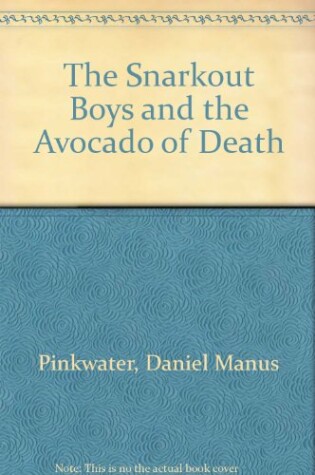 Cover of The Snarkout Boys & the Avocado of Death