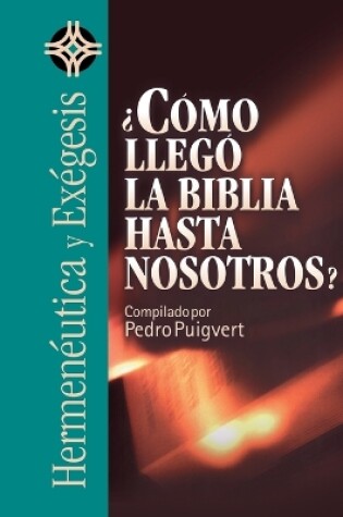 Cover of ¿Cómo Llegó La Biblia Hasta Nosotros?