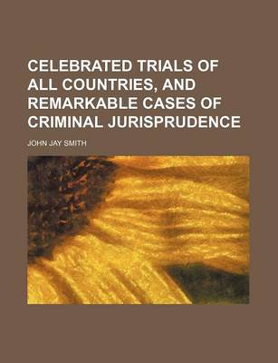 Book cover for Celebrated Trials of All Countries, and Remarkable Cases of Criminal Jurisprudence