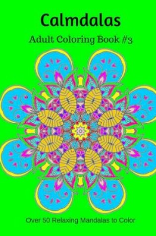 Cover of Calmdalas: Adult Coloring Book #3