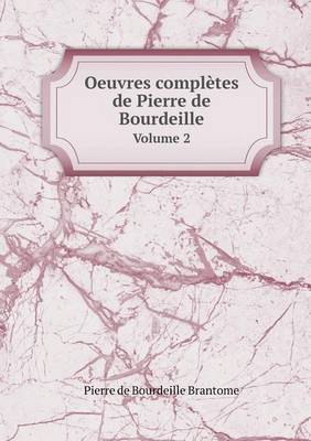 Book cover for Oeuvres complètes de Pierre de Bourdeille Volume 2