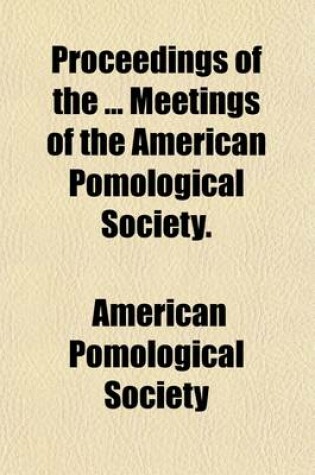 Cover of Proceedings of the Meetings of the American Pomological Society (Volume 36-37)