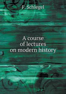 Book cover for A course of lectures on modern history