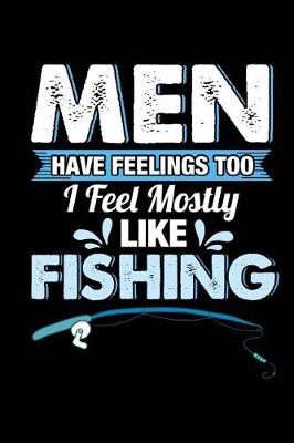 Book cover for Men Have Feelings Too I Feel Mostly Like Fishing