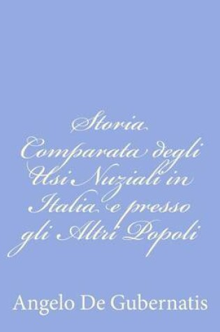 Cover of Storia Comparata degli Usi Nuziali in Italia e presso gli Altri Popoli