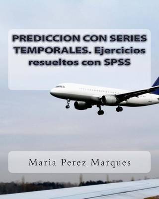 Book cover for Prediccion Con Series Temporales. Ejercicios Resueltos Con SPSS