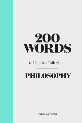 Book cover for 200 Words to Help You Talk About Philosophy