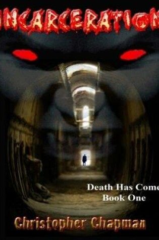 Cover of Incarceration - Death Has Come Book 1