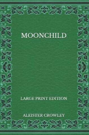 Cover of Moonchild - Large Print Edition