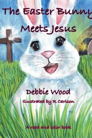 Cover of The Easter Bunny Meets Jesus