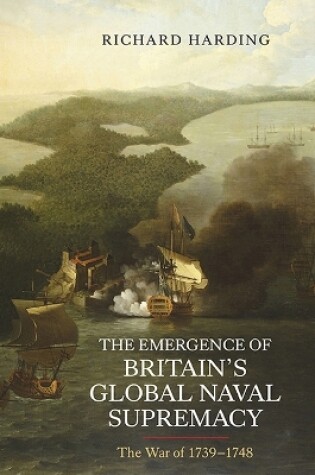 Cover of The Emergence of Britain's Global Naval Supremacy