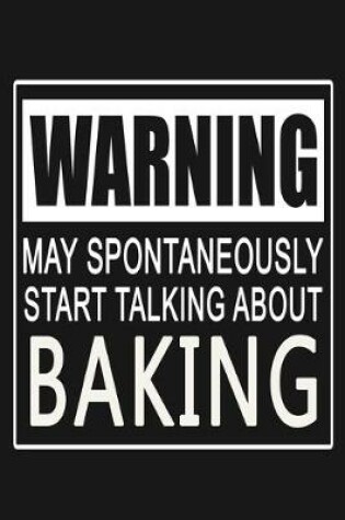 Cover of Warning - May Spontaneously Start Talking About Baking