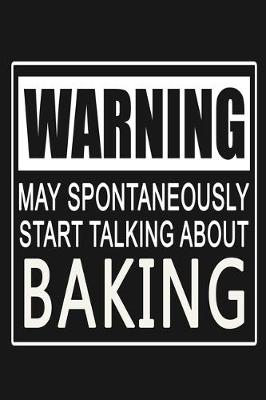 Book cover for Warning - May Spontaneously Start Talking About Baking