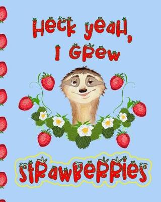 Book cover for Heck Yeah I Grew Strawberries