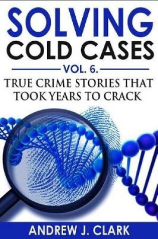 Cover of Solving Cold Cases Vol. 6