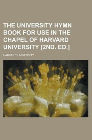 Cover of The University Hymn Book for Use in the Chapel of Harvard University [2nd. Ed.]