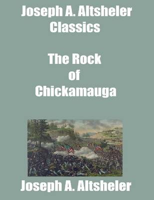 Book cover for Joseph A. Altsheler Classics: The Rock of Chickamauga