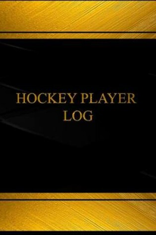 Cover of Hockey Player Log (Log Book, Journal - 125 pgs, 8.5 X 11 inches)