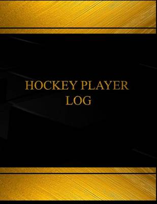 Cover of Hockey Player Log (Log Book, Journal - 125 pgs, 8.5 X 11 inches)