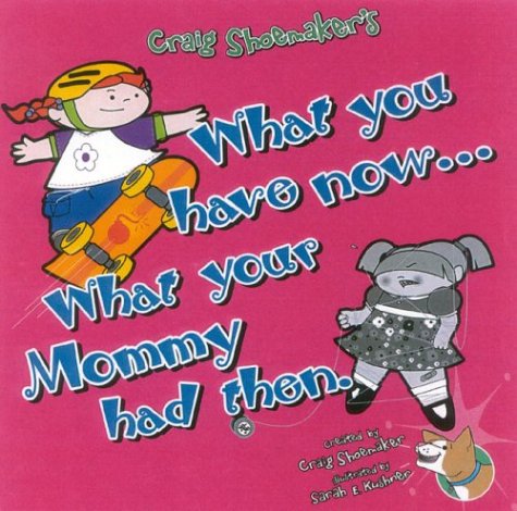 Book cover for What You Have Now... What Your Mommy Had Then