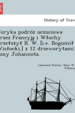 Cover of Joryka Podro Uczuciowa Przez Francyj I W Ochy Prze O y B. W. [I.E. Bogumi Wis Ocki.] Z 12 Drzeworytami Tony Johannota.