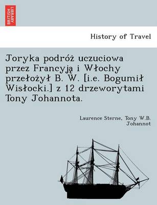 Book cover for Joryka Podro Uczuciowa Przez Francyj I W Ochy Prze O y B. W. [I.E. Bogumi Wis Ocki.] Z 12 Drzeworytami Tony Johannota.