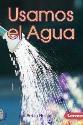 Cover of Usamos El Agua (We Use Water)