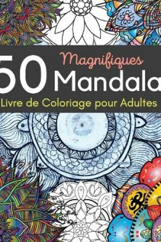 Cover of 50 Magnifiques Mandalas Livre de Coloriage pour Adultes