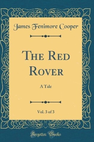 Cover of The Red Rover, Vol. 3 of 3: A Tale (Classic Reprint)