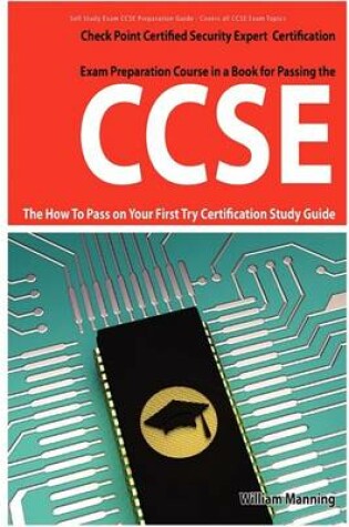 Cover of Ccse Check Point Certified Security Expert Exam Preparation Course in a Book for Passing the Ccse Certified Exam - The How to Pass on Your First Try C