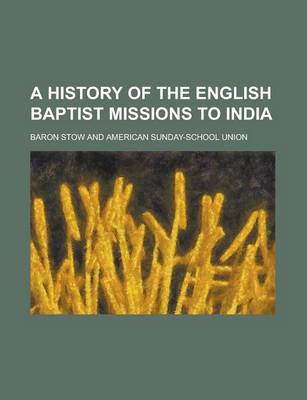 Book cover for A History of the English Baptist Missions to India