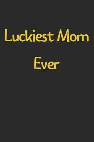 Cover of Luckiest Mom Ever