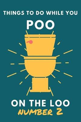 Book cover for Things To Do While You Poo On The Loo Number 2