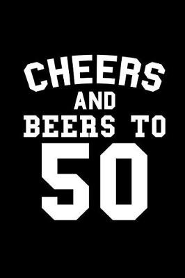 Book cover for Cheers and Beers to 50